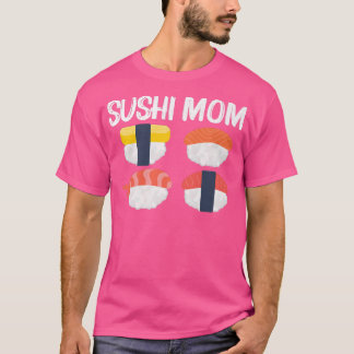 Cool Sushi For Mom Mother Japanese Sashimi Seafood T Shirt