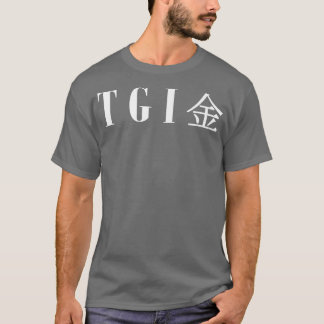 Cool TGIF Thank God Its Friday in Japanese Kanji P T Shirt