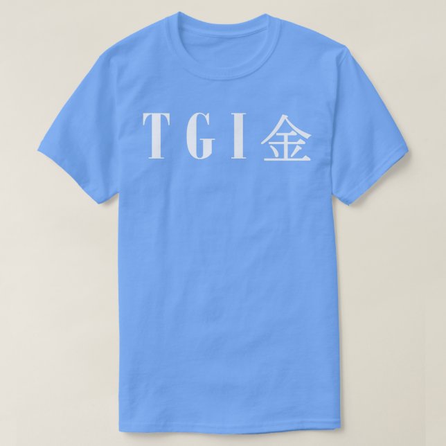 Cool TGIF Thank God It's Friday in Japanese Kanji  T Shirt (Design framsida)
