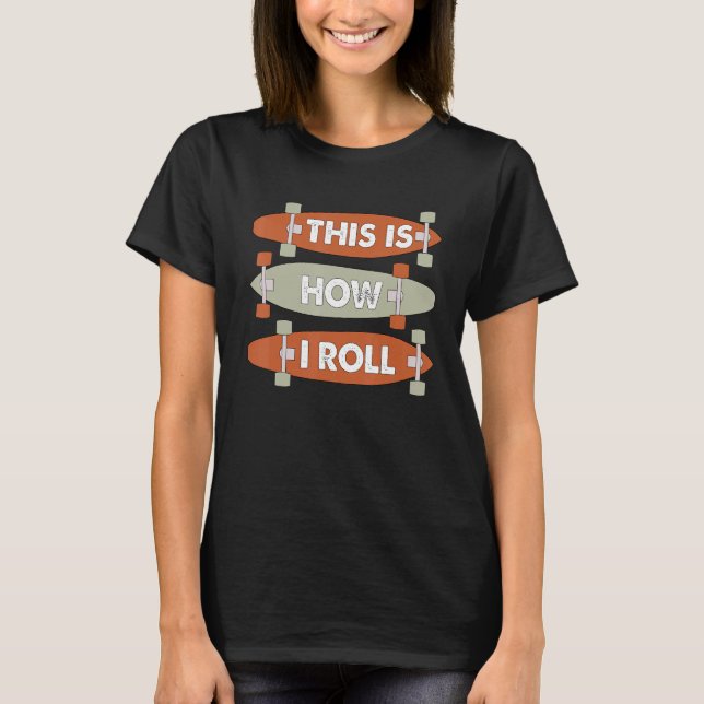Cool This Is How I Roll Skateboard Skateboarding B T Shirt (Framsida)