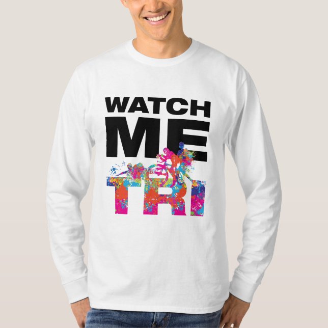 Cool Watch Me Tri Triathlon Lopp Färgfläckar T Shirt (Framsida)