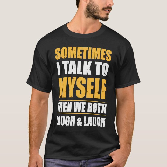 Cool with  Quote Sometimes I Talk To Myself T Shirt (Framsida)
