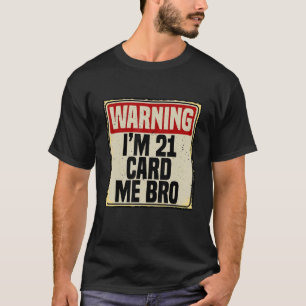 Coola 21:a födelsedagen: Jag är 21 Card Me Bro Man T Shirt