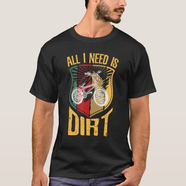 Coola Allt jag behöver är Dirt BMX Riding BMX Ride T Shirt (Framsida)