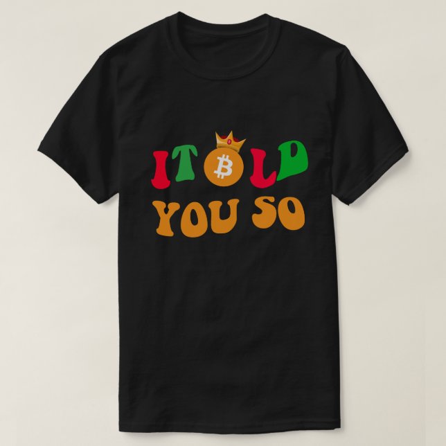 Coola Bitcoin "Jag sa åt dig så" - Gått åt handlar T Shirt (Design framsida)