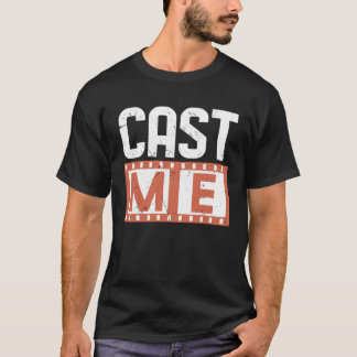 Coola Cast Me Acting Studenter Drama Theater Actor T Shirt