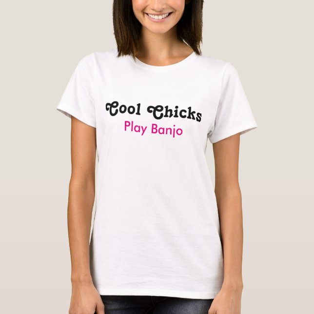Coola Chicks Play Banjo T Shirt (Framsida)