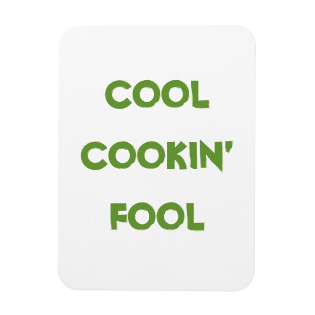 Coola Cookin's Fool Quote Funny Magnet (Vertikal)