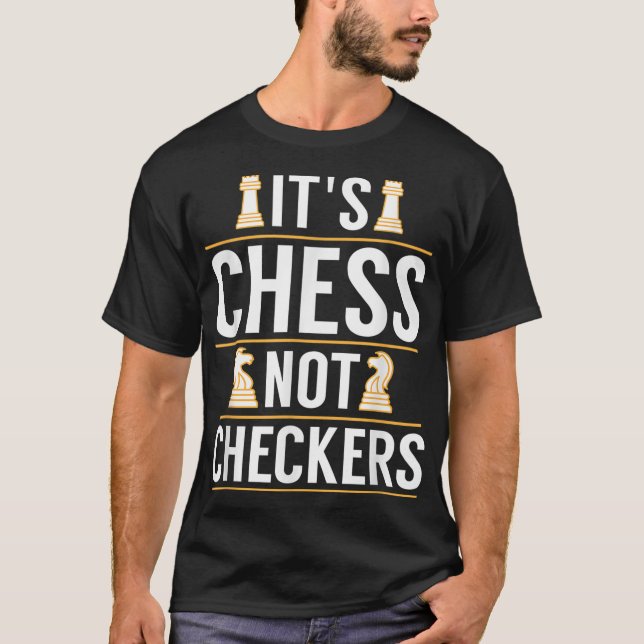 Coola Det är Chess Not Checkerss Checkerss Players T Shirt (Framsida)