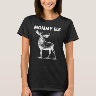 Coola Elk för Mamma Elk Hjort Hunter 1 T Shirt