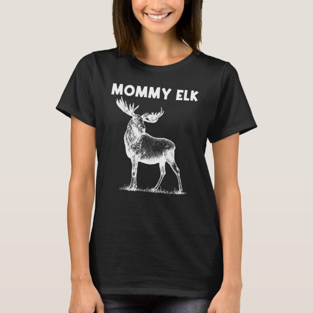 Coola Elk för Mamma Elk Hjort Hunter 1 T Shirt (Framsida)