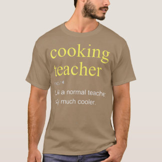 Coola för kokning av lärardefinition t shirt