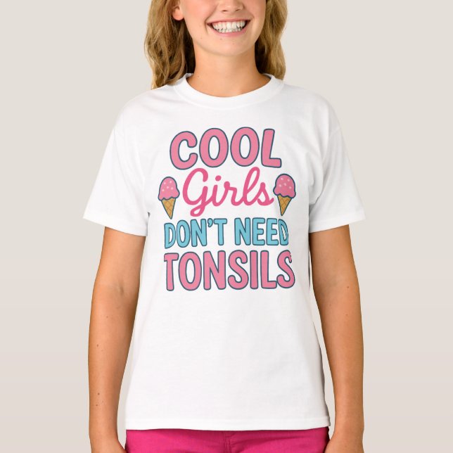 Coola Girls behöver inte Tonsils, återställning av T Shirt (Framsida)