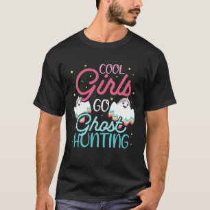 Coola Girls Ghost Hunting Hobby for Paranormal Inv T Shirt