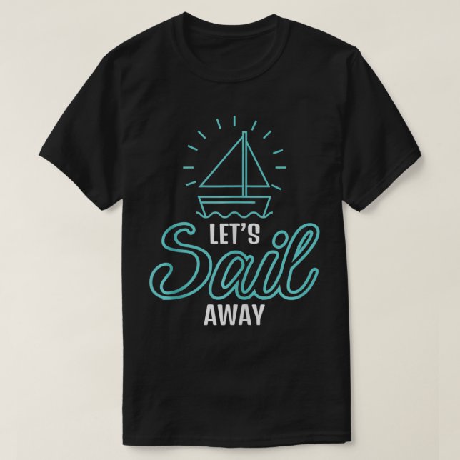 Coola Låt oss Sail Away Sailboat Owner Advent T Shirt (Design framsida)