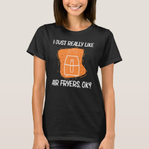 Coola Luft Fryer För manar Kvinnor som kokar Gadge T Shirt