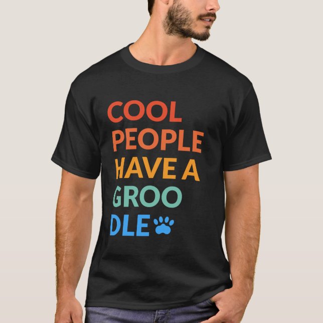 Coola människor har ett Hund-gåva från Groodle T Shirt (Framsida)