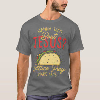 Coola Nice Cinco De Mayo Wanna Taco om Jesus gi T Shirt