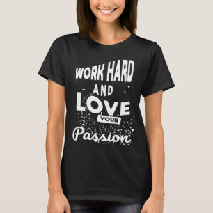 Coola - offra hårt arbete och Kärlek era passionsm T Shirt
