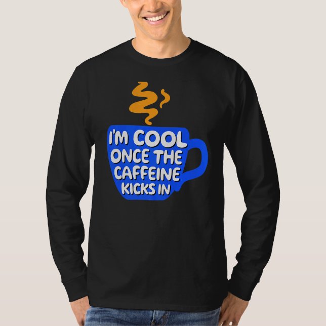 Coola Påstående Caffeine Coffee Kopp Drinker T Shirt (Framsida)