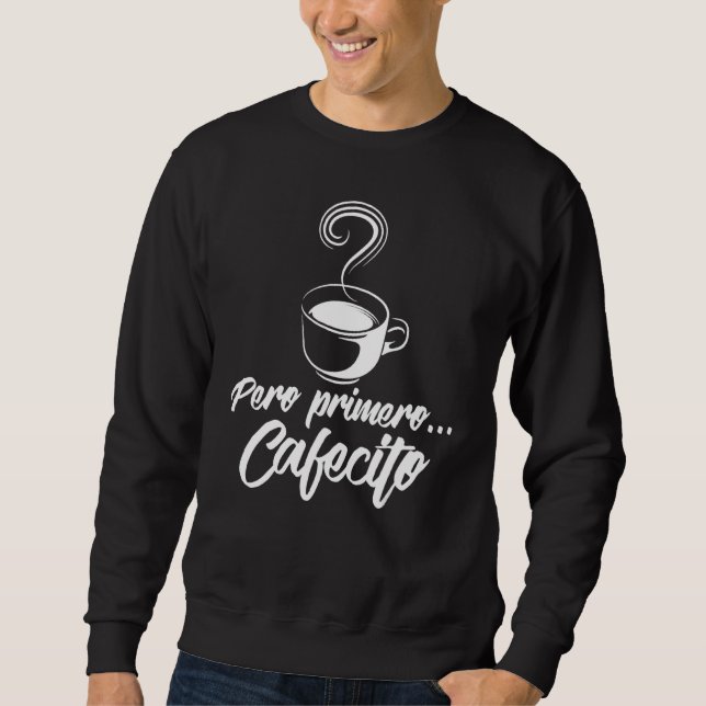 Coola Pero Primero Cafecito Spanska kaffe Lång Ärmad Tröja (Framsida)