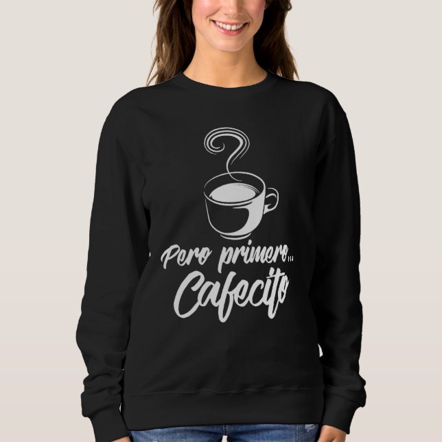 Coola Pero Primero Cafecito Spanska kaffe T Shirt (Framsida)