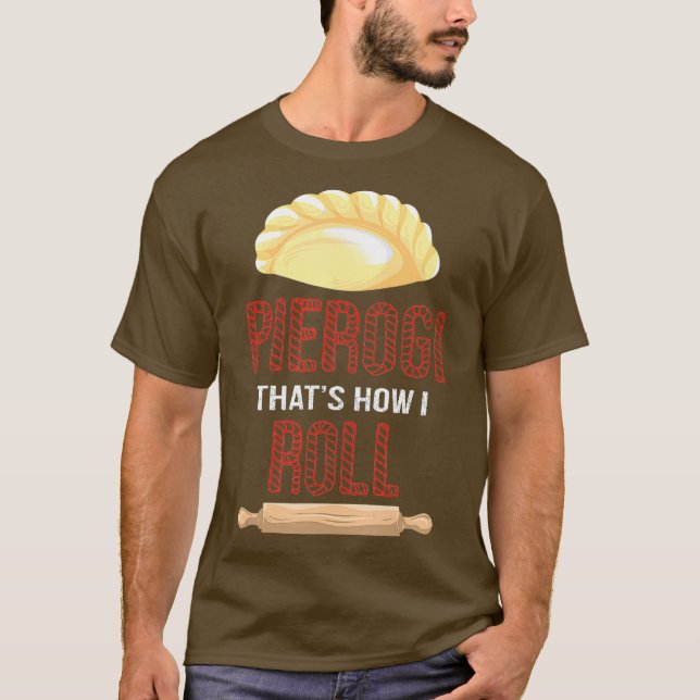 Coola Pierogi Hur jag Roll Funny Dumpling Food T Shirt (Framsida)
