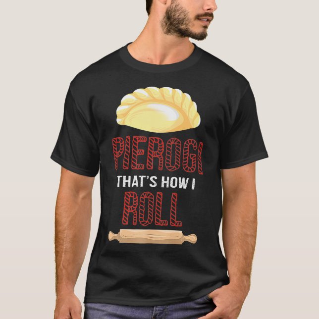 Coola Pierogi Hur jag Roll Funny Dumpling Food T Shirt (Framsida)