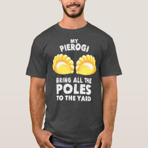Coola Pierogi tar med polacker till Yard Funny Dum T Shirt