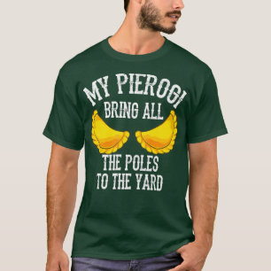 Coola Pierogi tar med polacker till Yard Funny Dum T Shirt