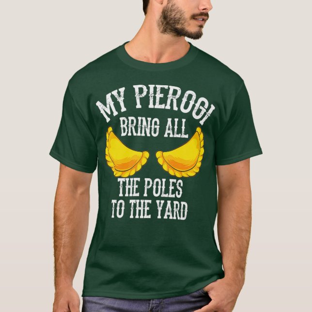 Coola Pierogi tar med polacker till Yard Funny Dum T Shirt (Framsida)