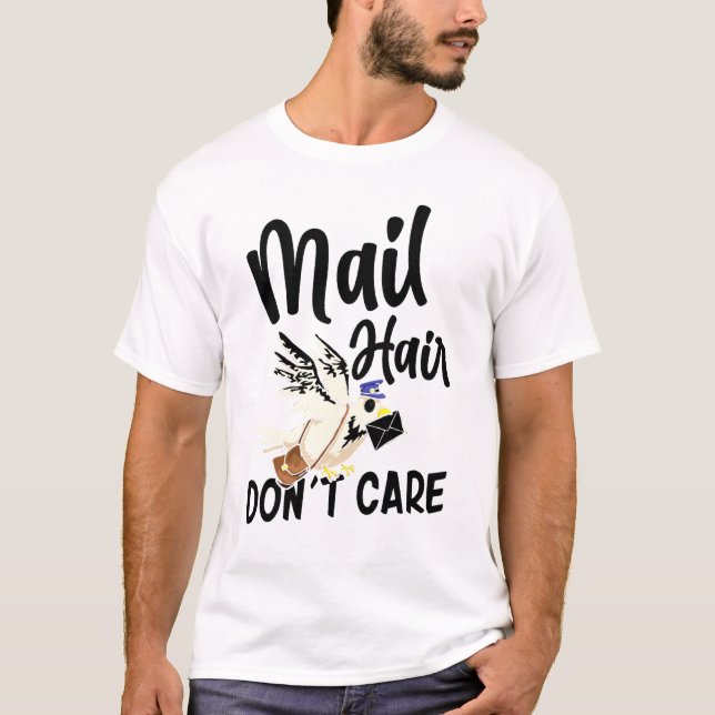 Coola Postal Worker Mail Hair Dont Care Mailman T Shirt (Framsida)
