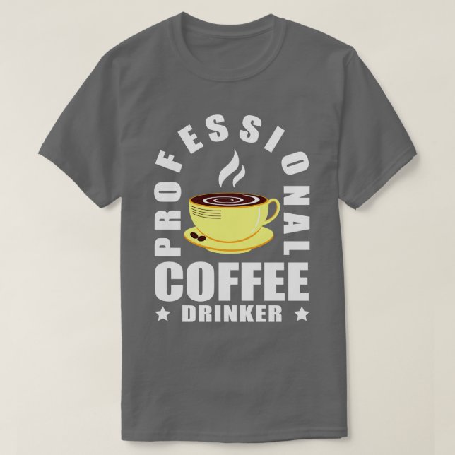 Coola Professionell Coffee Drinker Coffee Älskare T Shirt (Design framsida)