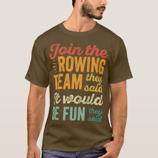 Coola Rower Går med styrgruppen som de sa att det T Shirt