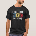 Coola Science Pappa Joke I Berätta för Pappa Jokes T Shirt<br><div class="desc">Coola Science Pappa Joke...  Jag säger till Pappa att skämta regelbundet.</div>