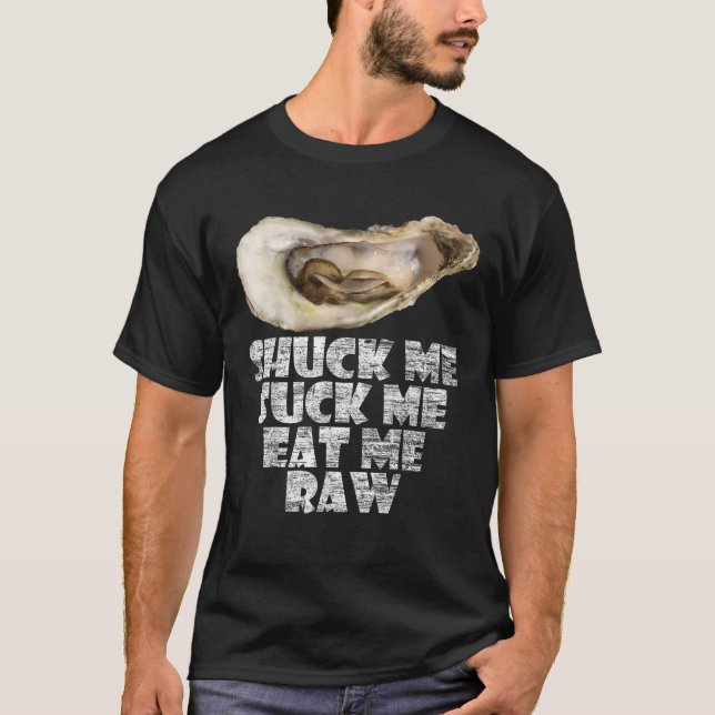 Coola Shuck me Suck me me Eat Me Raw Oyster Day T Shirt (Framsida)