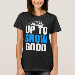 Coola Snö Mobile Up to Snö bra Snowmobiling T Shirt