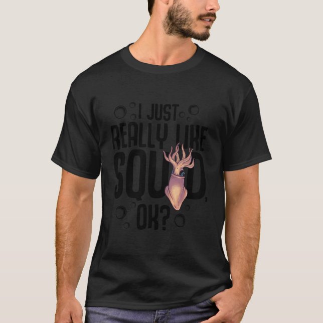 Coola Squid Gift funny Jag Verkligen precis som Sq T Shirt (Framsida)