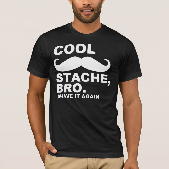 COOLA STACHE BRO, VISA DET IGEN T-SHIRT (Framsida)