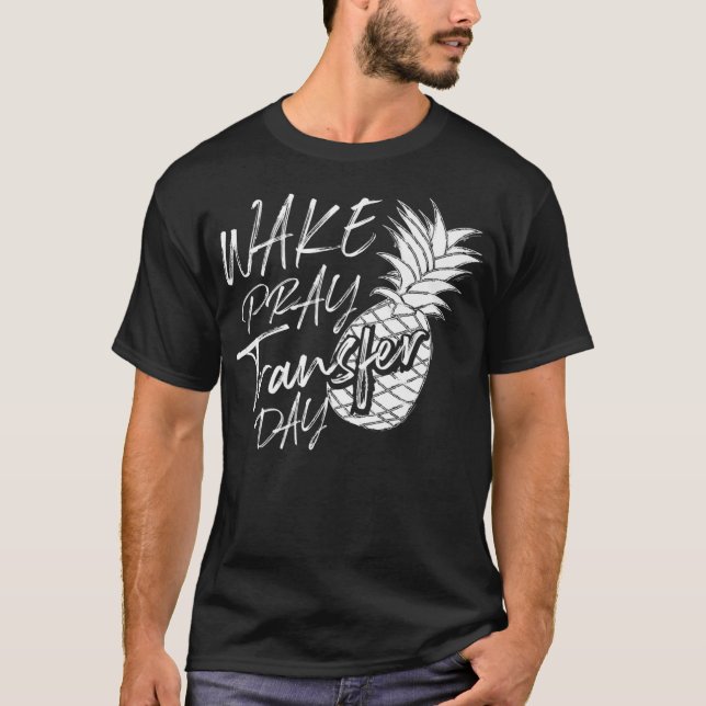 Coola Wake Pray Transfer Day Funny Pineapple IVF A T Shirt (Framsida)
