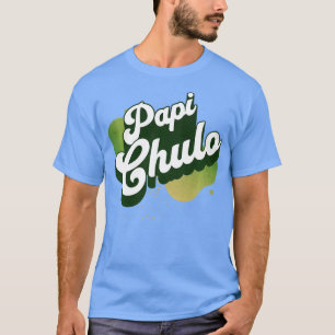 Coolan coola Retro Papi Chulo Hes Man Design for T Shirt