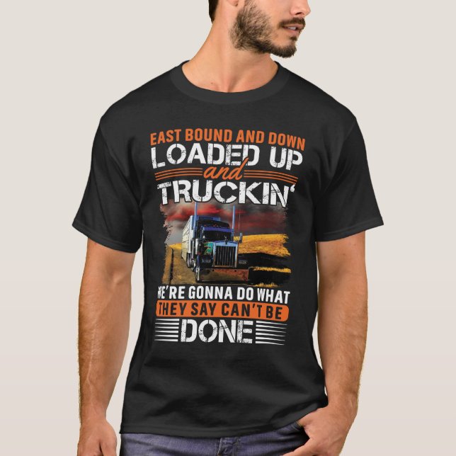 Coolan Öster Bound and Down Loaded Up and Truckin T Shirt (Framsida)