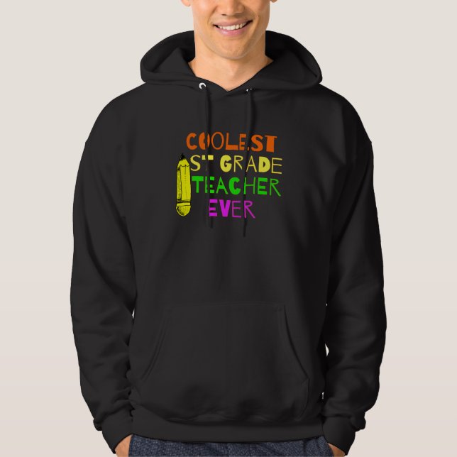 Coolest 1st Grade Teacher Ever First Grade Teacher Hoodie (Framsida)