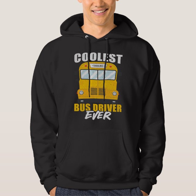 Coolest Bus Driver Ever School Bus Driver Hoodie (Framsida)