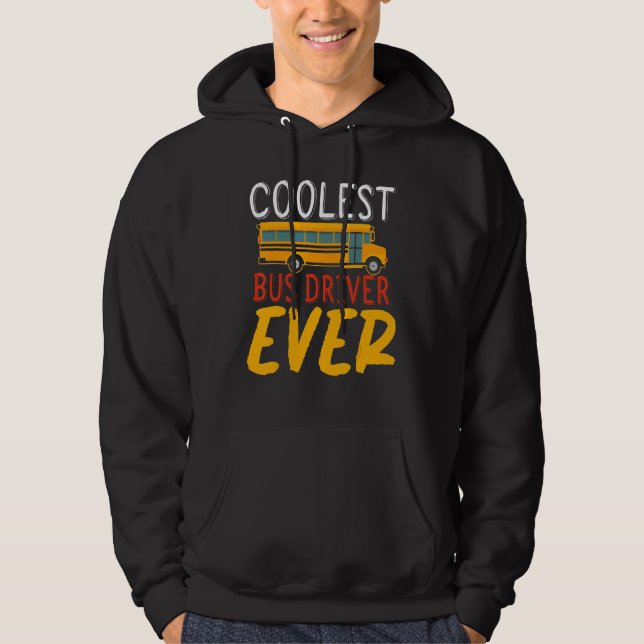 Coolest Bus Driver Ever School Bus Driver Hoodie (Framsida)