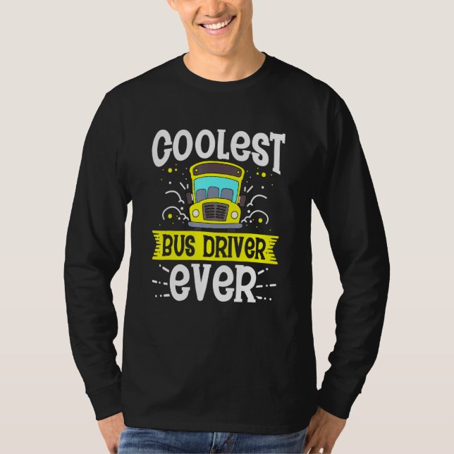 Coolest Buss Driver Aldrig School Buss Drivers Dri T Shirt (Framsida)