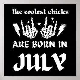 COOLEST-CHICKARNA ÄR FÖDDA I JULI-födelsedagen Poster