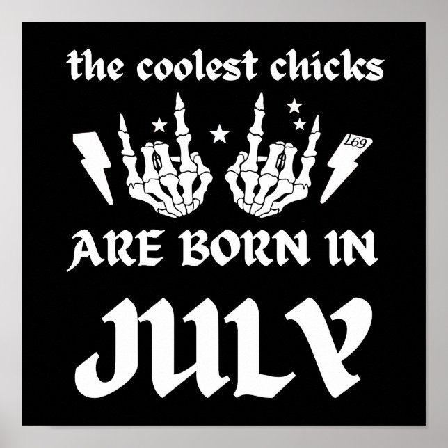 COOLEST-CHICKARNA ÄR FÖDDA I JULI-födelsedagen Poster (Framsidan)