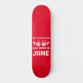 COOLEST-CHICKARNA ÄR FÖDDA I JUNE-födelsedagen Mini Skateboard Bräda 18,5 Cm
