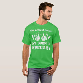 COOLEST DUDES ÄR FÖDDA I FEBRUARI T SHIRT